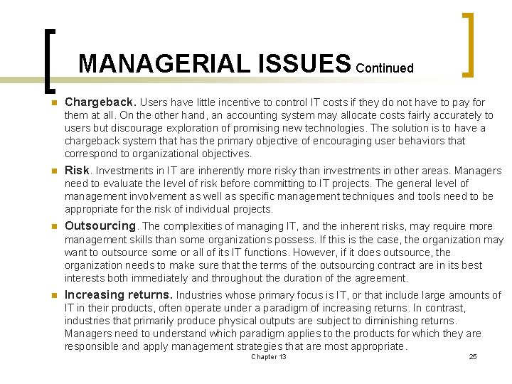 MANAGERIAL ISSUES Continued n Chargeback. Users have little incentive to control IT costs if