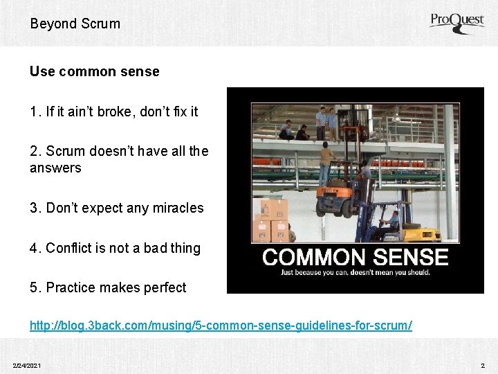 Beyond Scrum Use common sense 1. If it ain’t broke, don’t fix it 2.