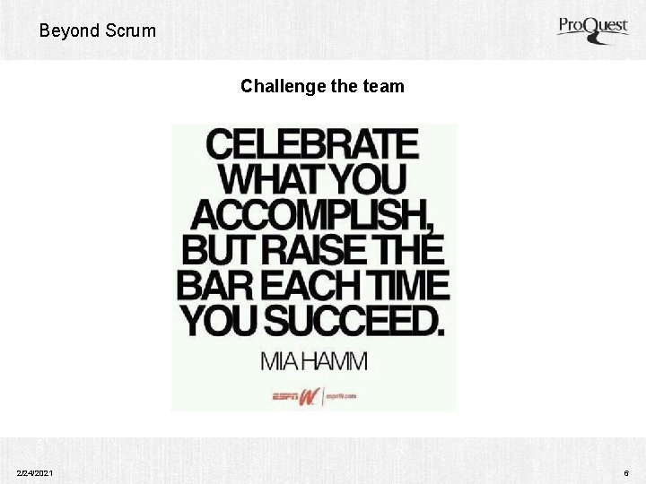 Beyond Scrum Challenge the team 2/24/2021 6 