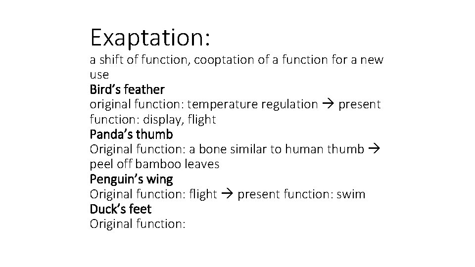 Exaptation: a shift of function, cooptation of a function for a new use Bird’s