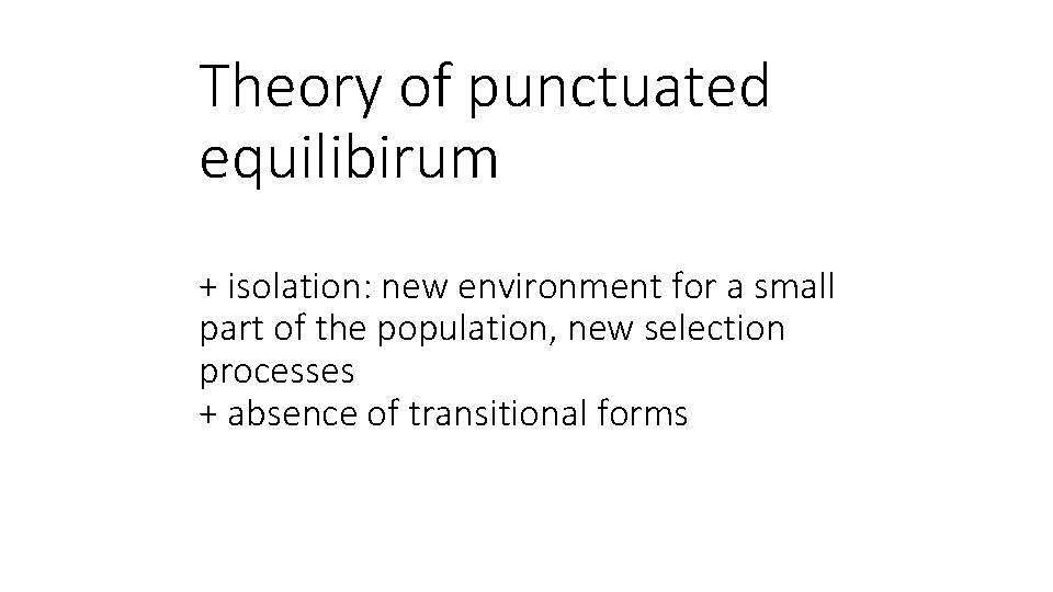 Theory of punctuated equilibirum + isolation: new environment for a small part of the