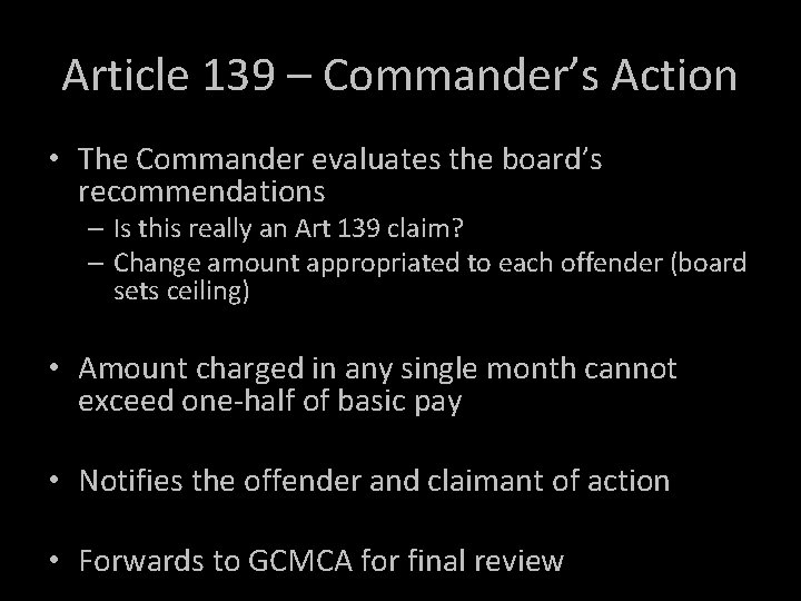 Article 139 – Commander’s Action • The Commander evaluates the board’s recommendations – Is Article 139 – Commander’s Action • The Commander evaluates the board’s recommendations – Is