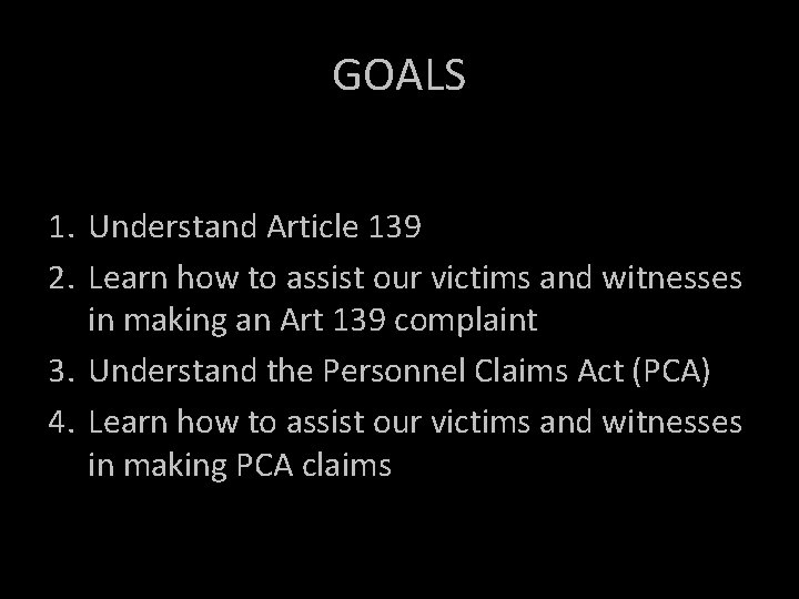 GOALS 1. Understand Article 139 2. Learn how to assist our victims and witnesses GOALS 1. Understand Article 139 2. Learn how to assist our victims and witnesses