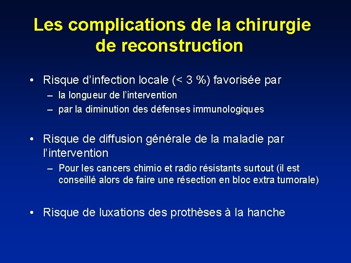  Les complications de la chirurgie de reconstruction • Risque d’infection locale (< 3