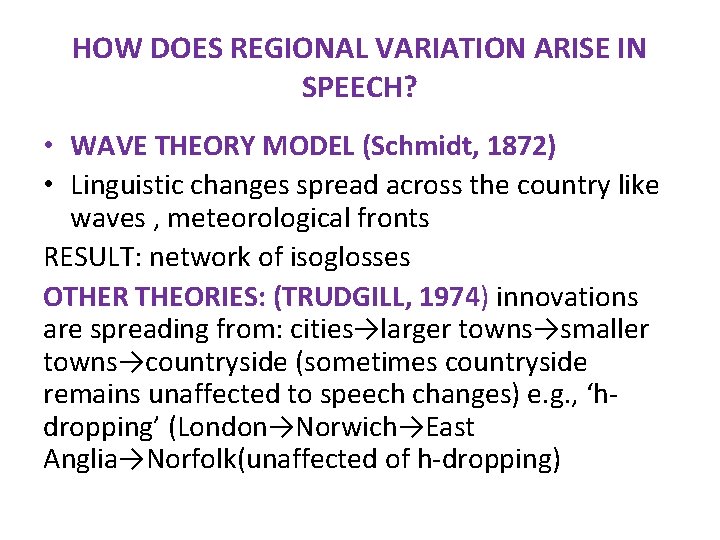 HOW DOES REGIONAL VARIATION ARISE IN SPEECH? • WAVE THEORY MODEL (Schmidt, 1872) •