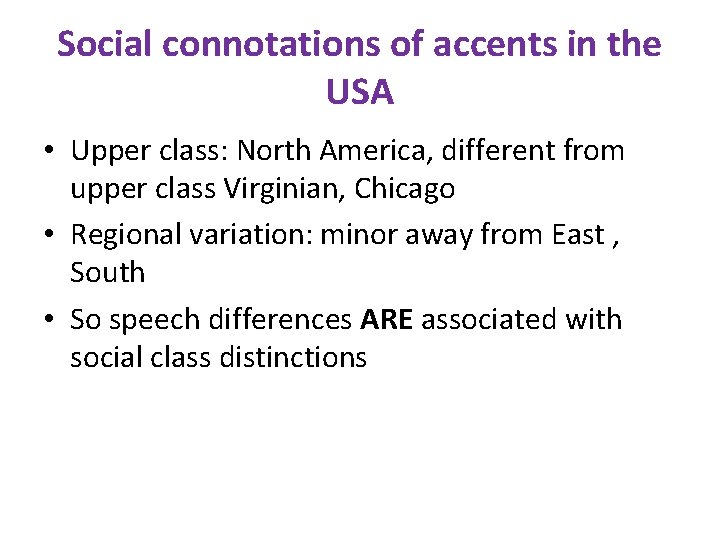 Social connotations of accents in the USA • Upper class: North America, different from