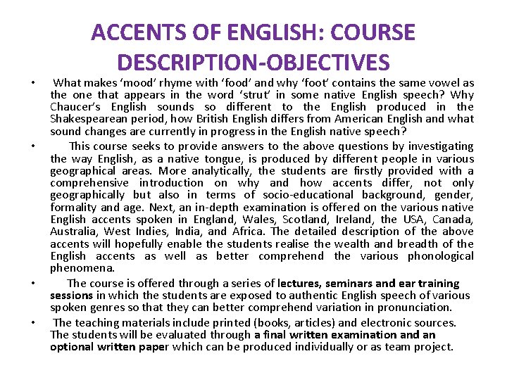  • • ACCENTS OF ENGLISH: COURSE DESCRIPTION-OBJECTIVES What makes ‘mood’ rhyme with ‘food’