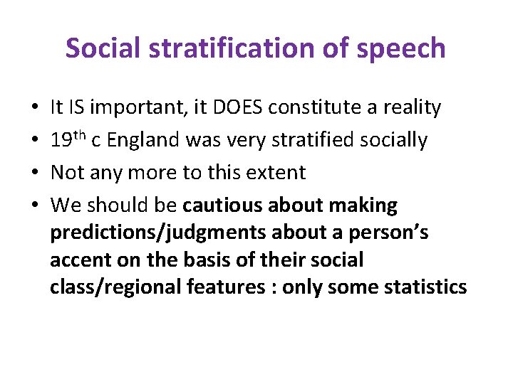 Social stratification of speech • • It IS important, it DOES constitute a reality