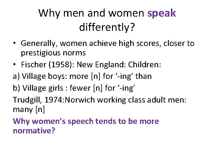 Why men and women speak differently? • Generally, women achieve high scores, closer to