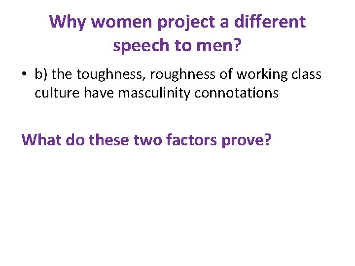 Why women project a different speech to men? • b) the toughness, roughness of