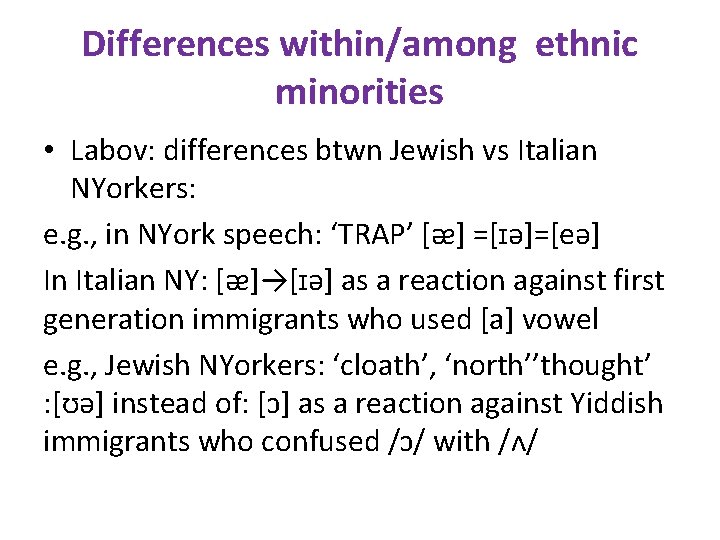 Differences within/among ethnic minorities • Labov: differences btwn Jewish vs Italian NYorkers: e. g.