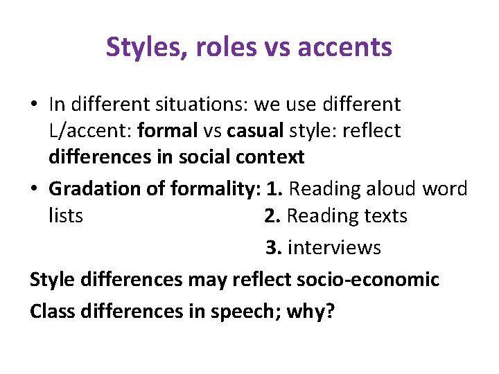 Styles, roles vs accents • In different situations: we use different L/accent: formal vs