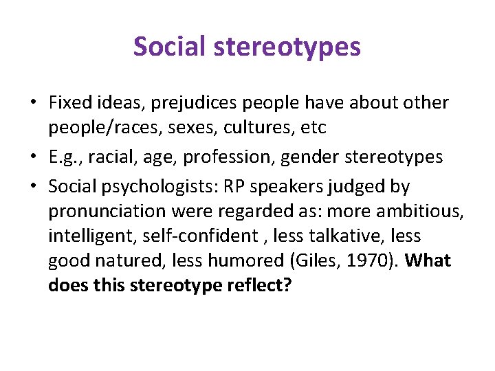 Social stereotypes • Fixed ideas, prejudices people have about other people/races, sexes, cultures, etc