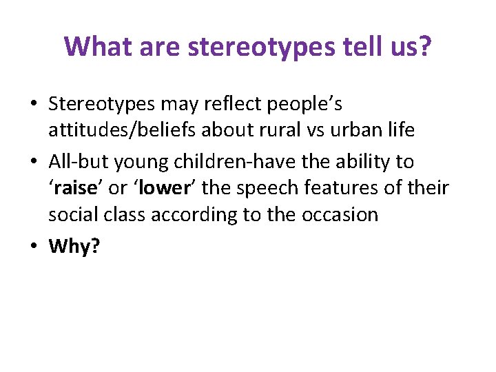 What are stereotypes tell us? • Stereotypes may reflect people’s attitudes/beliefs about rural vs