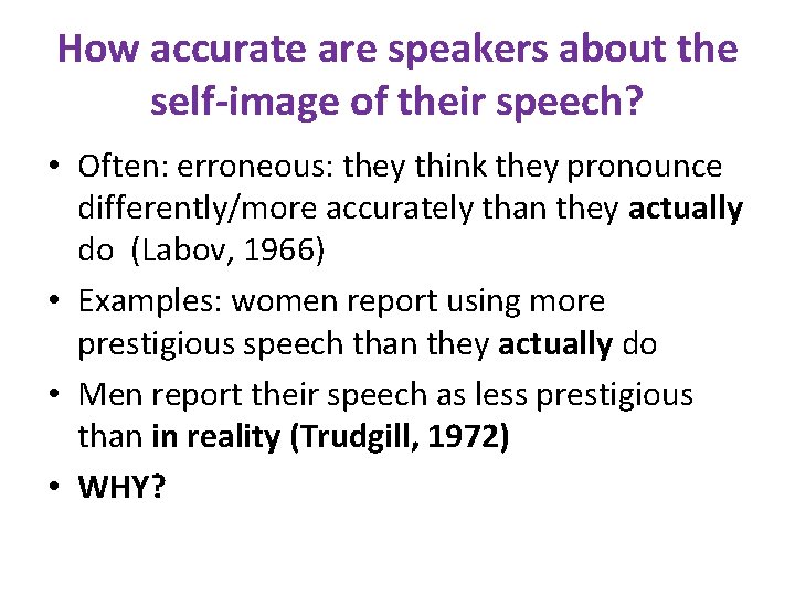 How accurate are speakers about the self-image of their speech? • Often: erroneous: they