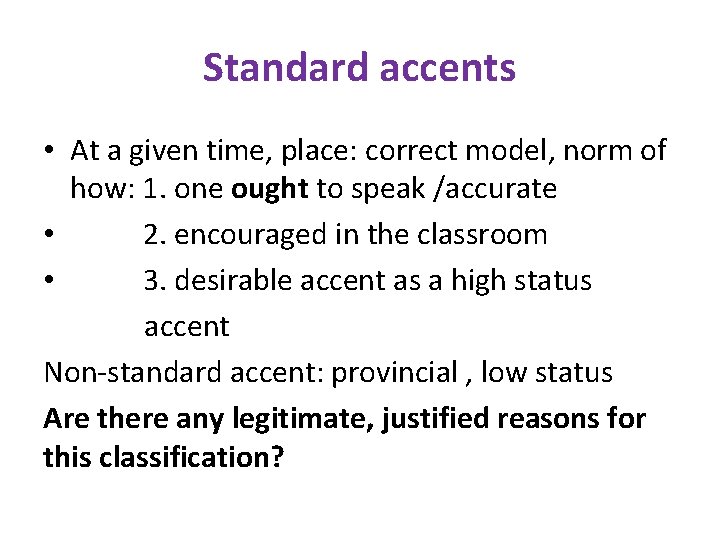 Standard accents • At a given time, place: correct model, norm of how: 1.