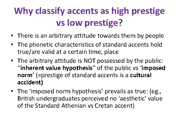 Why classify accents as high prestige vs low prestige? • There is an arbitrary