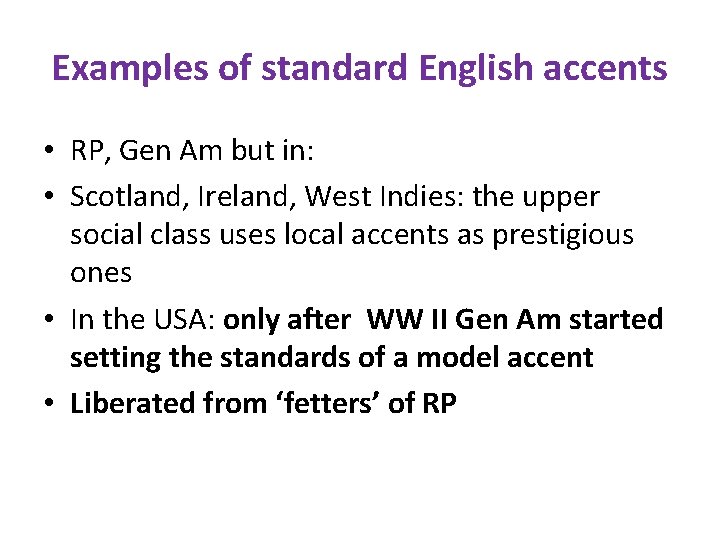 Examples of standard English accents • RP, Gen Am but in: • Scotland, Ireland,