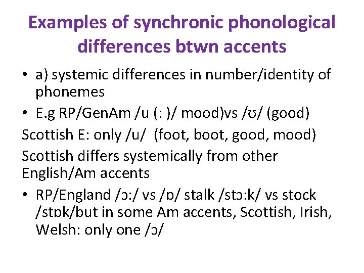 Examples of synchronic phonological differences btwn accents • a) systemic differences in number/identity of
