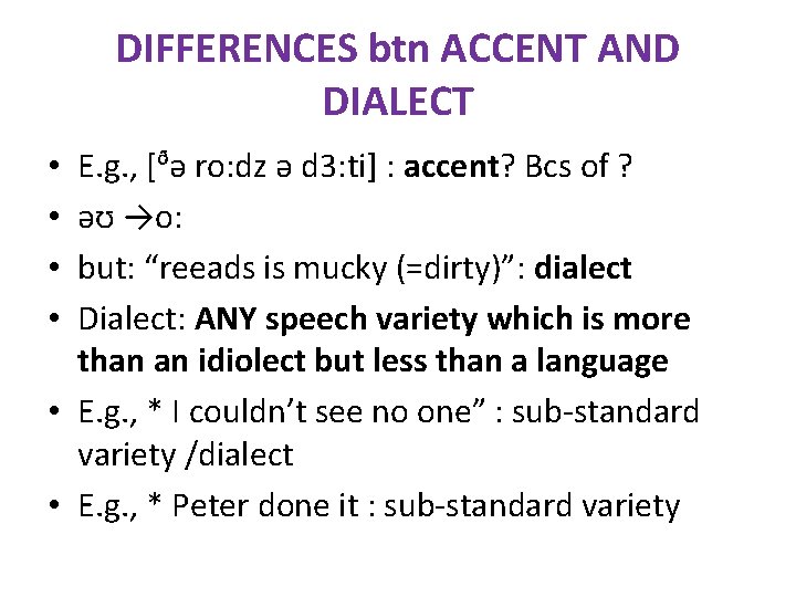 DIFFERENCES btn ACCENT AND DIALECT E. g. , [ᶞə ro: dz ə d 3: