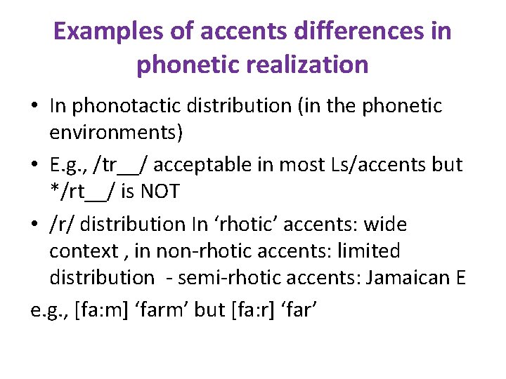 Examples of accents differences in phonetic realization • In phonotactic distribution (in the phonetic