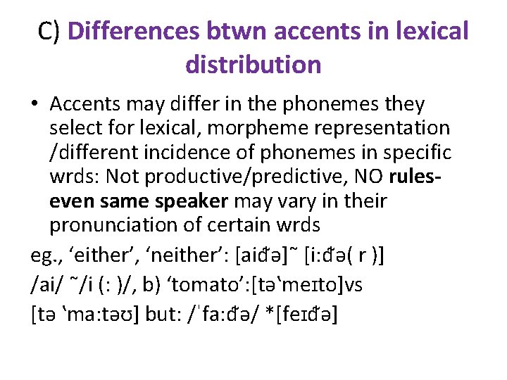 C) Differences btwn accents in lexical distribution • Accents may differ in the phonemes