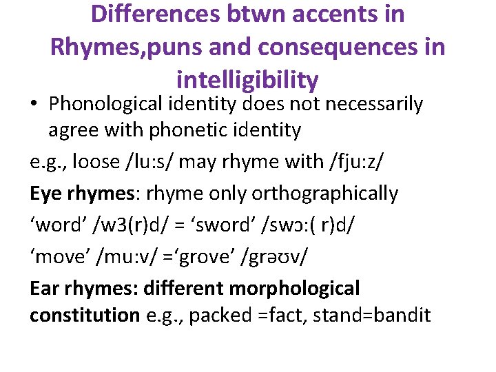 Differences btwn accents in Rhymes, puns and consequences in intelligibility • Phonological identity does