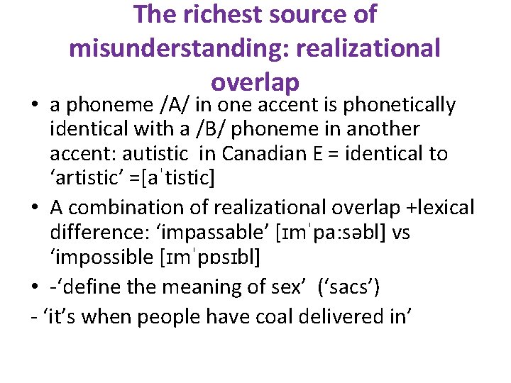 The richest source of misunderstanding: realizational overlap • a phoneme /A/ in one accent