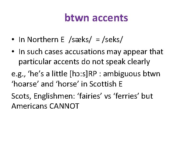 btwn accents • In Northern E /sᴂks/ = /seks/ • In such cases accusations