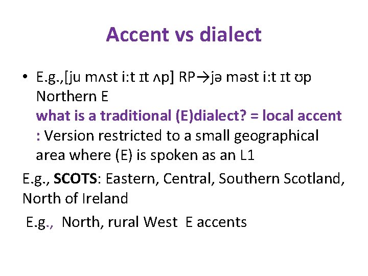 Accent vs dialect • E. g. , [ju mᴧst i: t ɪt ᴧp] RP→jə