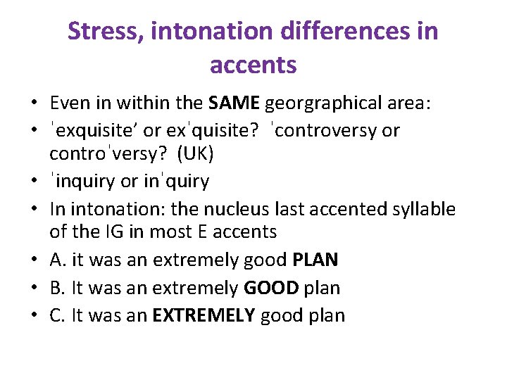 Stress, intonation differences in accents • Even in within the SAME georgraphical area: •