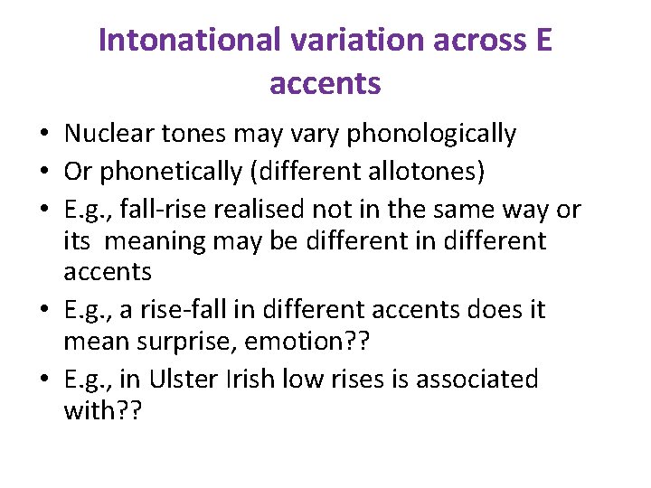 Intonational variation across E accents • Nuclear tones may vary phonologically • Or phonetically