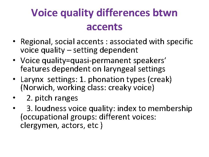 Voice quality differences btwn accents • Regional, social accents : associated with specific voice