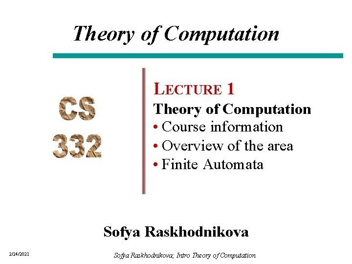 Theory of Computation LECTURE 1 Theory of Computation • Course information • Overview of