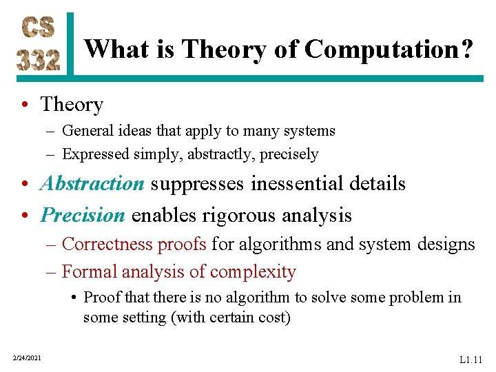 What is Theory of Computation? • Theory – General ideas that apply to many