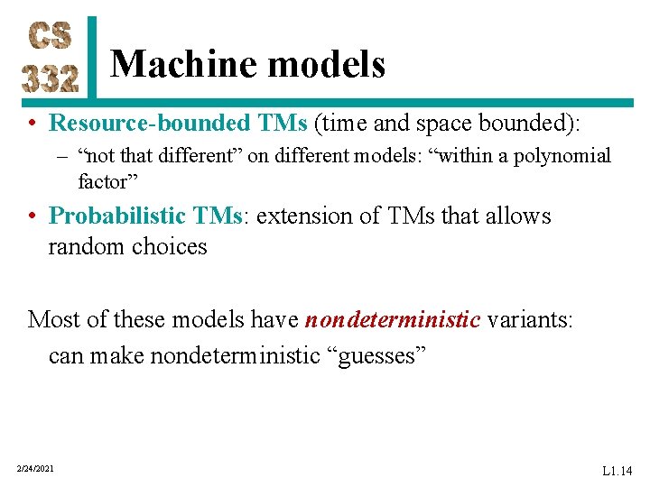 Machine models • Resource-bounded TMs (time and space bounded): – “not that different” on