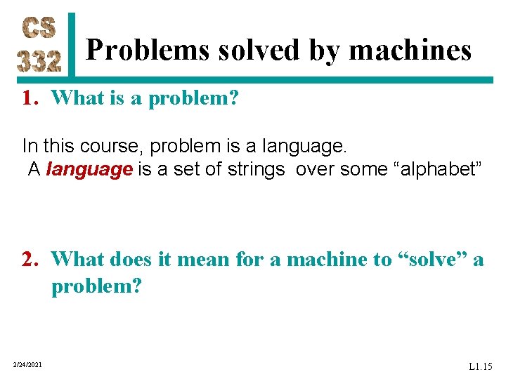 Problems solved by machines 1. What is a problem? In this course, problem is