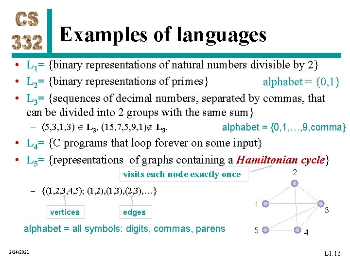 Examples of languages • L 1= {binary representations of natural numbers divisible by 2}
