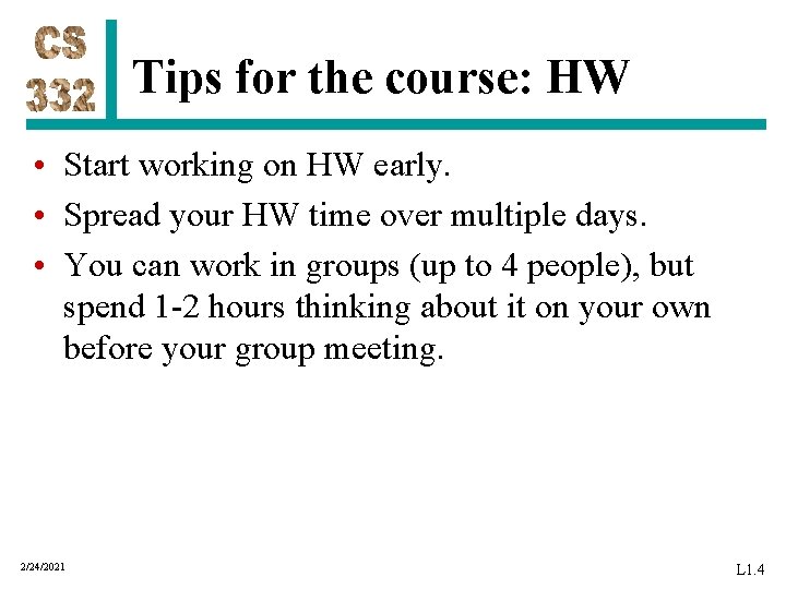 Tips for the course: HW • Start working on HW early. • Spread your