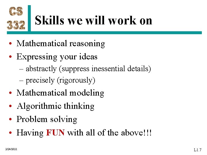 Skills we will work on • Mathematical reasoning • Expressing your ideas – abstractly