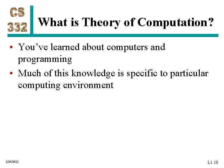 What is Theory of Computation? • You’ve learned about computers and programming • Much