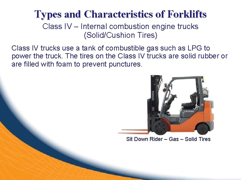 Types and Characteristics of Forklifts Class IV – Internal combustion engine trucks (Solid/Cushion Tires)