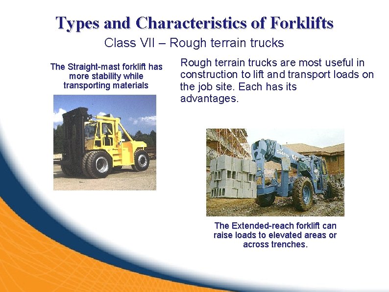 Types and Characteristics of Forklifts Class VII – Rough terrain trucks The Straight-mast forklift