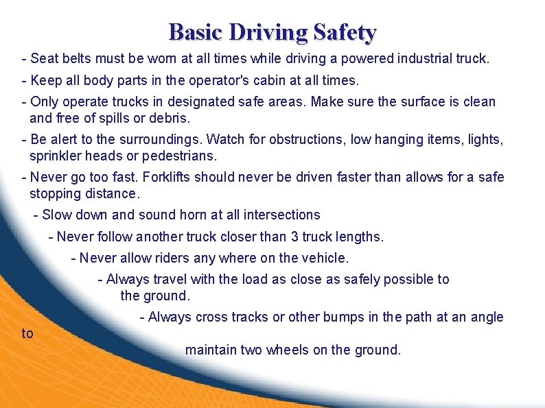 Basic Driving Safety - Seat belts must be worn at all times while driving