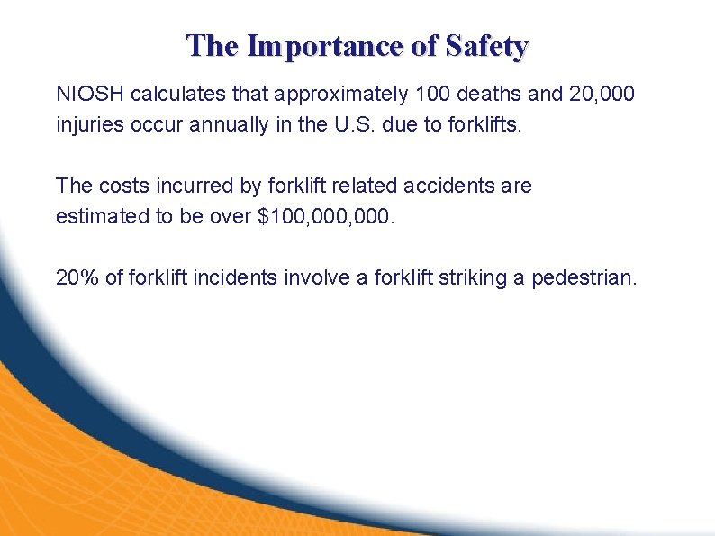 The Importance of Safety NIOSH calculates that approximately 100 deaths and 20, 000 injuries