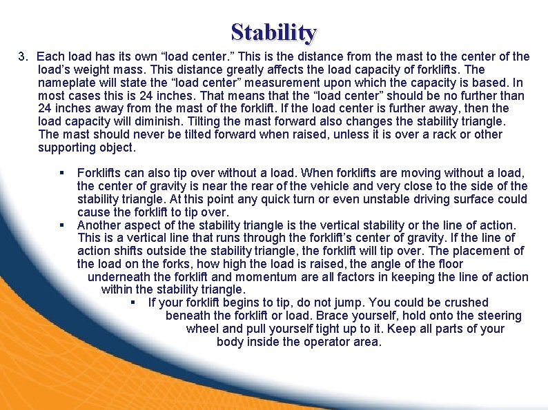 Stability 3. Each load has its own “load center. ” This is the distance