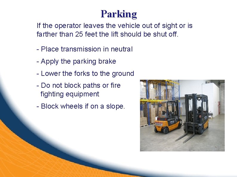 Parking If the operator leaves the vehicle out of sight or is farther than
