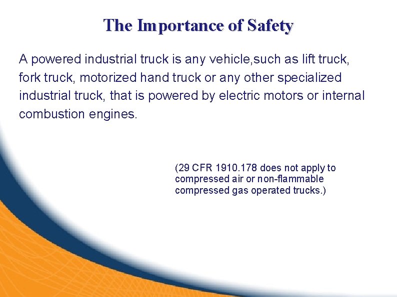 The Importance of Safety A powered industrial truck is any vehicle, such as lift