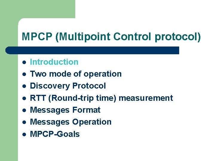 MPCP (Multipoint Control protocol) l l l l Introduction Two mode of operation Discovery