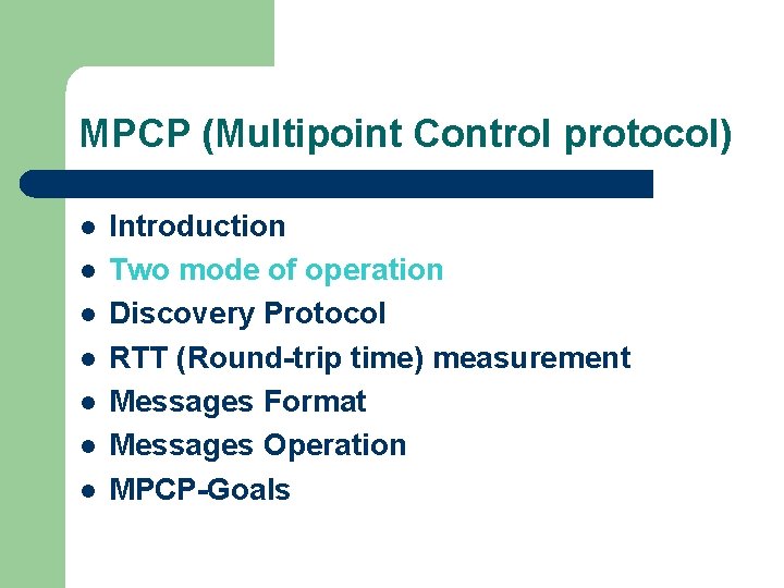 MPCP (Multipoint Control protocol) l l l l Introduction Two mode of operation Discovery